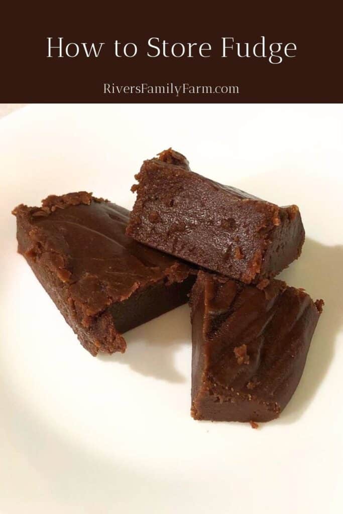 Three pieces of chocolate fudge squares on a white plate. The title is "How to Store Fudge" by Rivers Family Farm.