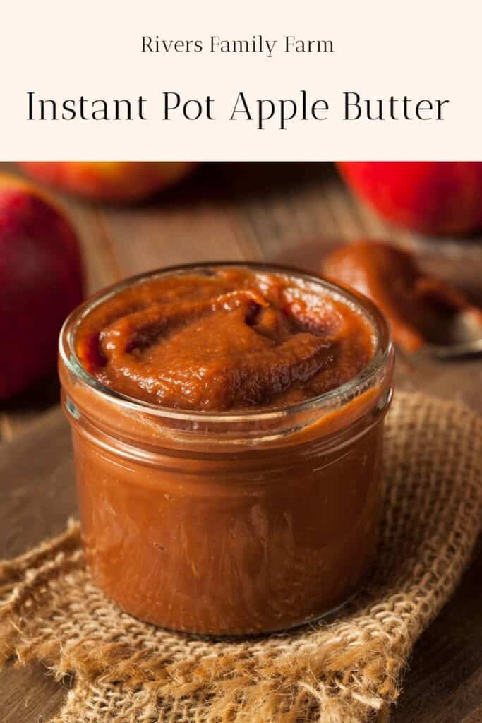 A glass jar of apple butter sitting on a burlap napkin. The title is "Instant Pot Apple Butter" by Rivers Family Farm.