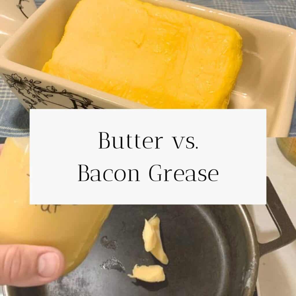 A picture of homemade butter in a white and black deep butter dish on a blue towel. Another picture shows a woman putting two tablespoons of bacon grease in a cast iron skillet on the stove. The title is "Butter vs Bacon Grease."