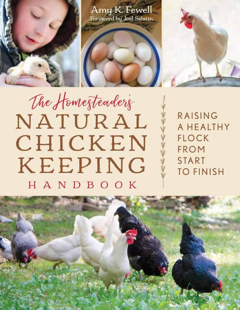 The Homesteader's Natural Chicken Keeping Handbook, by Amy K. Fewell. For book shop.