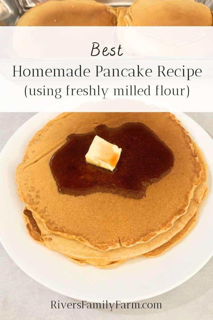 A stack of pancakes on a white plate with butter and maple syrup on top. The title is "Best Homemade Pancake Recipe Using Freshly Milled Flour" by Rivers Family Farm.