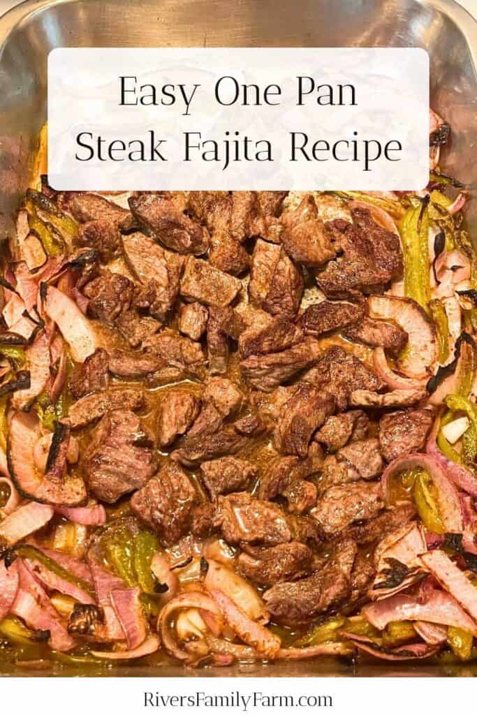Steak fajita in one pan shows sliced onions, peppers, and steak in one oven pan. The title is "Easy One Pan Steak Fajita Recipe" by Rivers Family Farm.